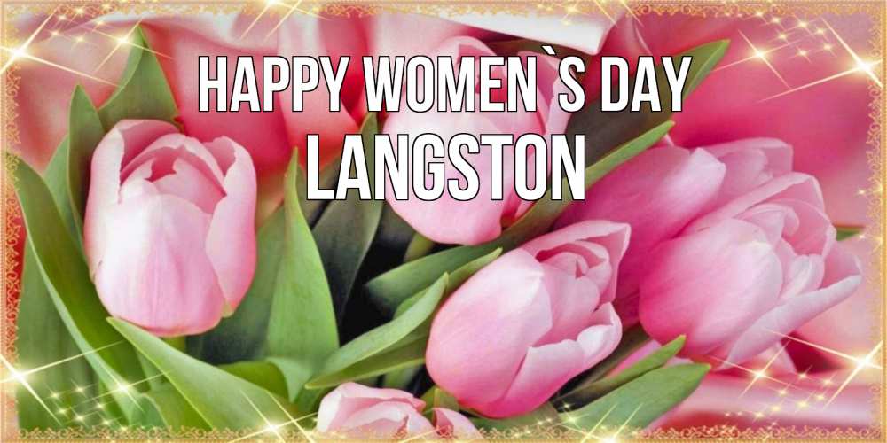 Greetings card с именем, Langston happy women`s day красивые открытки на 8 марта для милых дам Greetings with text for free download 
